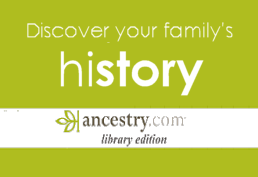 Discover your family's history. Ancestry.com Library Edition.